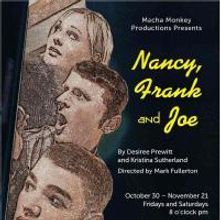 Macha Monkeys Presents NANCY FRANK AND JOE 10/30-11/21